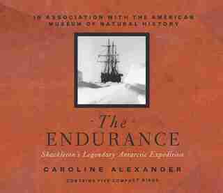 The Endurance: Shackleton's Legendary Antarctic Expedition by Caroline Alexander