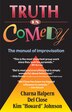 Truth In Comedy: The Manual For Improvisation, Book by Charna Halpern