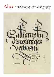 Alice: A Survey Of Her Calligraphy by Jerry Kelly