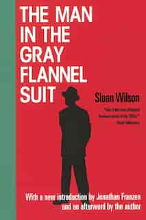 The Man in the Gray Flannel Suit by Sloan Wilson