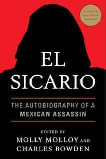 El Sicario: The Autobiography of a Mexican Assassin by Molly Molloy