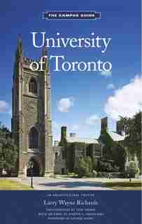University of Toronto: An Architectural Tour by Larry Wayne Richards