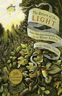 The Return Of The Light Twelve Tales From Around The World For The Winter Solstice Book By Carolyn Mcvickar Edwards Paperback Www Chapters Indigo Ca