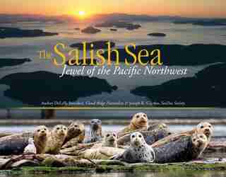 The Salish Sea: Jewel Of The Pacific Northwest de Audrey Delella Benedict