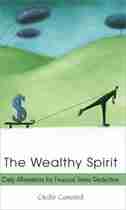 The Wealthy Spirit: Daily Affirmations For Financial Stress Reduction by Chellie Campbell