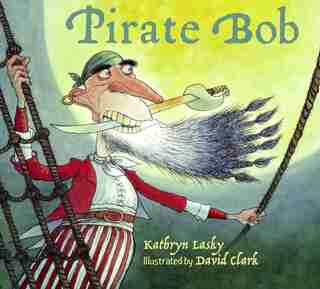 Pirate Bob by Kathryn Lasky