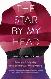The Star By My Head: Poets from Sweden by Malena Morling