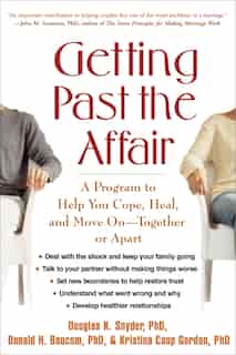 Getting Past the Affair: A Program to Help You Cope, Heal, and Move On - Together or Apart by Douglas K. Snyder