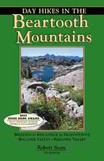 Day Hikes In The Beartooth Mountains by Robert Stone