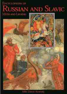 Encyclopedia of Russian and Slavic Myth and Legend de Mike Dixon-Kennedy