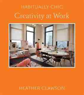 Habitually Chic: Creativity At Work by Heather Clawson
