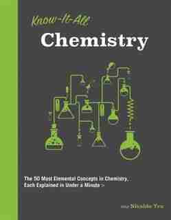 Know It All Chemistry: The 50 Most Elemental Concepts In Chemistry, Each Explained In Under A Minute by Nivaldo Tro