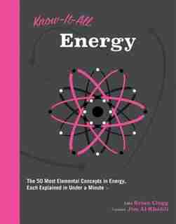 Know It All Energy: The 50 Most Elemental Concepts In Energy, Each Explained In Under A Minute by Brian Clegg