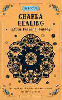 In Focus Chakra Healing: Your Personal Guide by Roberta Vernon