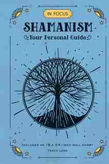 In Focus Shamanism: Your Personal Guide by Editors Of Wellfleet Press