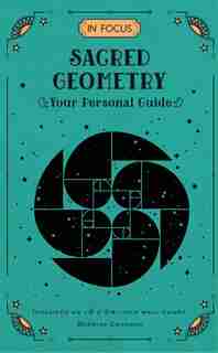 In Focus Sacred Geometry: Your Personal Guide by Bernice Cockram