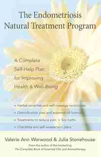 The Endometriosis Natural Treatment Program: A Complete Self-Help Plan for Improving Health and Well-Being by Valerie Ann Worwood