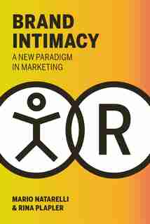 Brand Intimacy: A New Paradigm In Marketing by Mario Natarelli