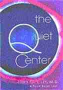 The Quiet Center: Isolation and Spirit by John C. Lilly