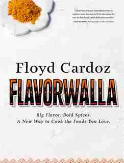 Floyd Cardoz: Flavorwalla: Big Flavor. Bold Spices. A New Way to Cook the Foods You Love. by Floyd Cardoz