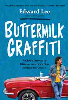 Buttermilk Graffiti: A Chef's Journey To Discover America's New Melting-pot Cuisine by Edward Lee