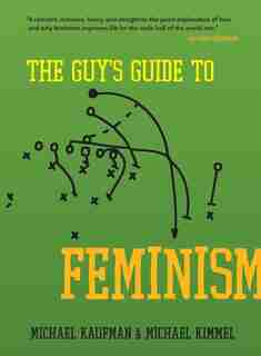 The Guy's Guide to Feminism by Michael Kaufman