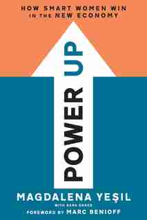 Power Up: How Smart Women Win In The New Economy by Magdalena Yesil