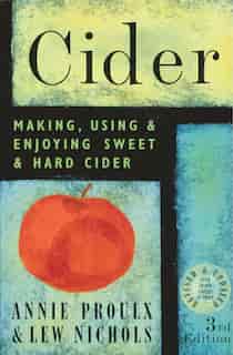Cider: Making, Using & Enjoying Sweet & Hard Cider, 3rd Edition by Lew Nichols