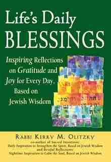 life's Daily Blessings: Inspiring Reflections On Gratitude And Joy For Every Day, Based On Jewish Wisdom: Inspiring Reflections on Gratitude and Joy for Every Day, Based on Jewish Wisdom by Rabbi M