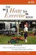 The "I Hate to Exercise" Book for People with Diabetes by Charlotte Hayes