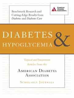 Diabetes and Hypoglycemia: Topical and Important Articles from the American Diabetes Association Scholarly Journals by ADA American Diabetes Association
