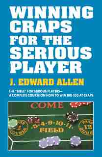 Winning Craps for the Serious Player by Edward J. Allen