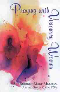 Praying With Visionary Women by Bridget Mary Meehan