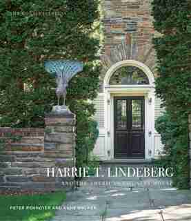 Harrie T. Lindeberg And The American Country House by Peter Pennoyer
