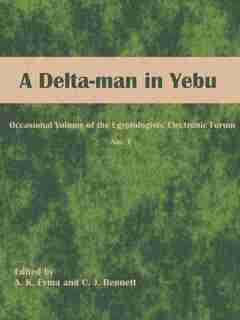 A Delta-man In Yebu: Occasional Volume Of The Egyptologists' Electronic Forum No. 1 by A. K. Eyma