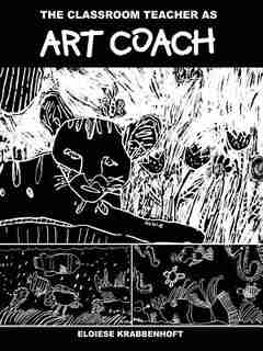 The Classroom Teacher as Art Coach by Eloiese Krabbenhoft