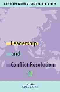 Leadership and Conflict Resolution: The International Leadership Series (Book Three) by Erika Coachman