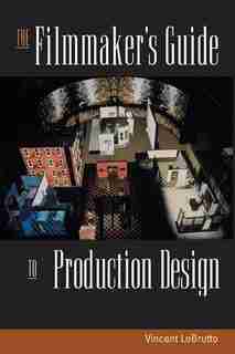 The Filmmaker's Guide to Production Design by Vincent Lobrutto