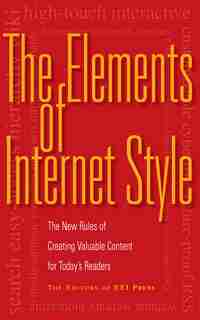 The Elements of Internet Style: The New Rules of Creating Valuable Content for Today's Readers by Editors of Eei Editors of Eei Press