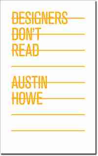 Designers Don't Read by Austin Howe