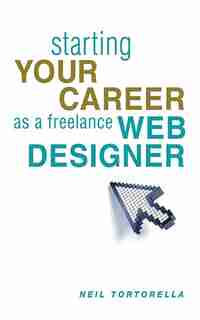 Starting Your Career As A Freelance Web Designer by Neil Tortorella