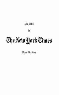 My Life in the New York Times: An Artist and His Work by Ross Bleckner