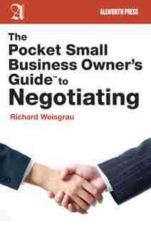 The Pocket Small Business Owner's Guide to Negotiating by Richard Weisgrau