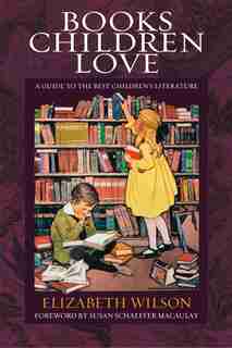 Books Children Love: A Guide To The Best Children's Literature by Elizabeth Laraway Wilson