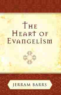 The Heart of Evangelism by Jerram Barrs