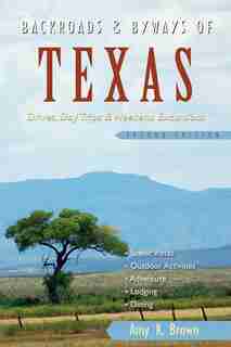 Backroads And Byways Of Texas Second Edition by Amy K Brown