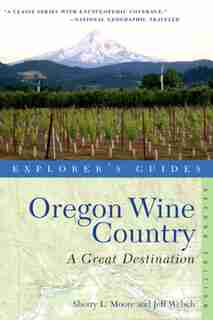 Explorer's Guide Oregon Wine Country: A Great Destination Second Edition by Sherry L Moore