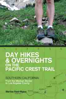 Day Hikes And Overnights On The Pacific Crest Trail: Southern California by Marlise Kast-myers