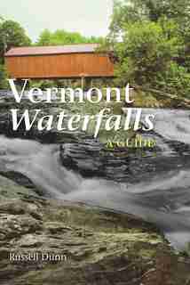 Vermont Waterfalls: A Guide by Russell Dunn