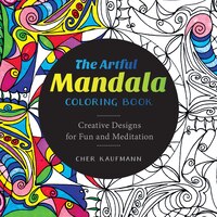 The Artful Mandala Coloring Book Creative Designs For Fun And Meditation